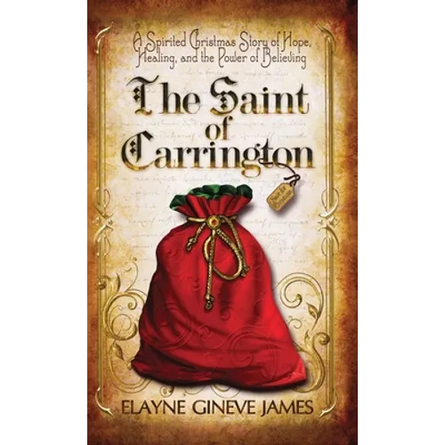 The Saint of Carrington: A Spirited Christmas Story of Hope, Healing, and the Power of Believing - Hardcover