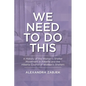 We Need to Do This: A History of the Women's Shelter Movement in Alberta and the Alberta Council of Women's Shelters - Paperback