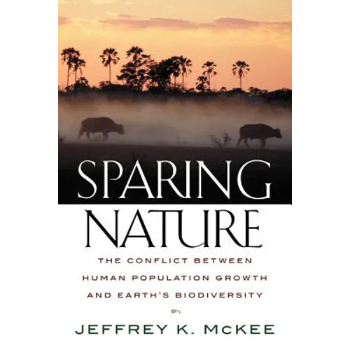 Sparing Nature: The Conflict Between Human Population Growth and Earth's Biodiversity - Paperback