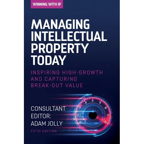 Managing Intellectual Property Today: Inspiring high growth and capturing break-out value - Paperback