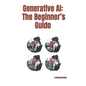 Generative AI: The Beginner's Guide - Paperback