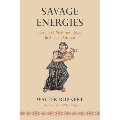 Savage Energies: Lessons of Myth and Ritual in Ancient Greece - Paperback