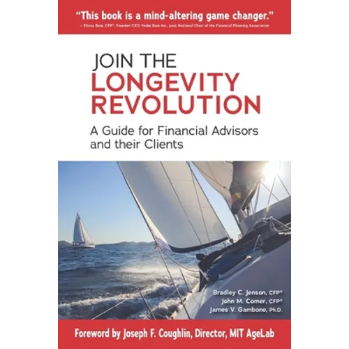 Join the Longevity Revolution: A Guide for Financial Advisors and their Clients - Paperback