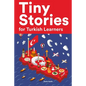 Tiny Stories for Turkish Learners: Short Stories in Turkish for Beginners and Intermediate Learners - Paperback