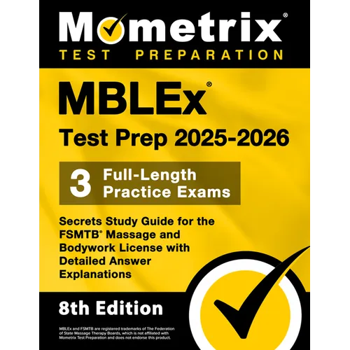 Mblex Test Prep 2025-2026 - 3 Full-Length Practice Exams, Secrets Study Guide for the Fsmtb Massage and Bodywork License with Detailed Answer Explanat - Paperback