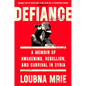 Defiance: A Memoir of Awakening, Rebellion, and Survival in Syria - Hardcover