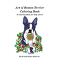 Art of Boston Terrier Coloring Book: A Coloring Book for Dog Lovers - Paperback