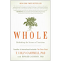 Whole: Rethinking the Science of Nutrition - Hardcover