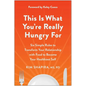 This Is What You're Really Hungry for: Six Simple Rules to Transform Your Relationship with Food to Become Your Healthiest Self - Paperback