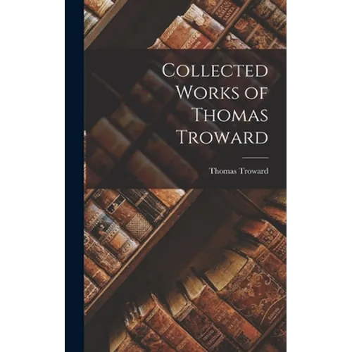 Collected Works of Thomas Troward - Hardcover