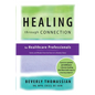 Healing through Connection for Healthcare Professionals: Stories and Wisdom from the Heart of a Diabetes Nurse - Paperback