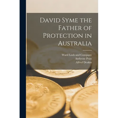 David Syme the Father of Protection in Australia - Paperback