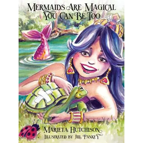 Mermaids are Magical You Can Be Too - Hardcover