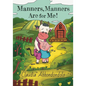 Manners, Manners Are for Me! - Paperback