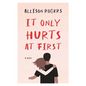 It Only Hurts at First - Paperback