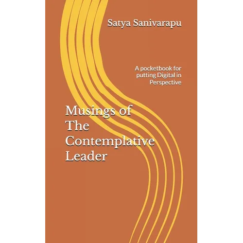 Musings of The Contemplative Leader: A pocketbook for putting Digital in Perspective - Paperback