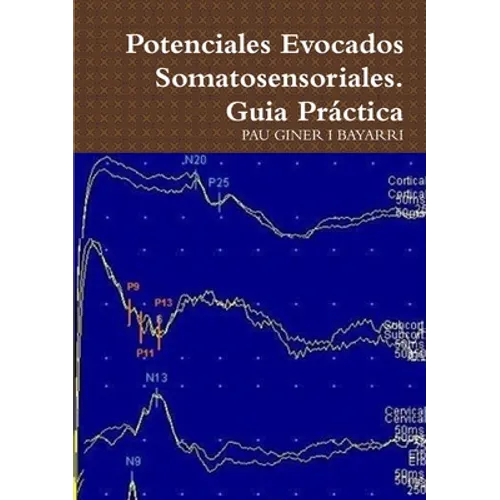 Potenciales Evocados Somatosensoriales. Guia Práctica - Paperback