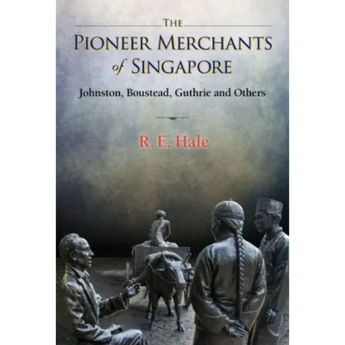 Pioneer Merchants of Singapore, The: Johnston, Boustead, Guthrie and Others - Hardcover