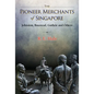 Pioneer Merchants of Singapore, The: Johnston, Boustead, Guthrie and Others - Hardcover