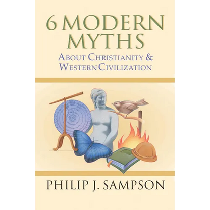 6 Modern Myths About Christianity & Western Civilization - Paperback