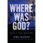 Where Was God?: Faith In Times Of Trouble - Paperback