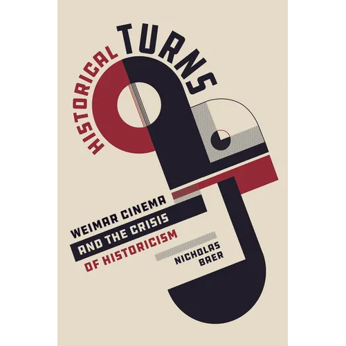 Historical Turns: Weimar Cinema and the Crisis of Historicism - Hardcover