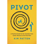 Pivot: A Practical Guide for the Transition from Career Woman to Full-Time Mom - Paperback