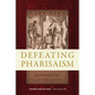 Defeating Pharisaism: Recovering Jesus' Disciple-Making Method - Paperback