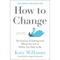 How to Change: The Science of Getting from Where You Are to Where You Want to Be - Hardcover