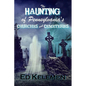 The Haunting of Pennsylvania's Cemeteries... and Churches - Paperback