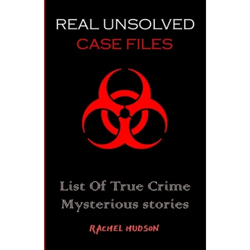Real Unsolved Case Files: List Of True Crime Mysterious Stories - Paperback