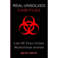 Real Unsolved Case Files: List Of True Crime Mysterious Stories - Paperback
