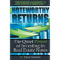 Noteworthy Returns: The Quiet Power of Investing in Real Estate Notes - Paperback
