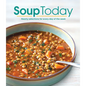 Soup Today: Hearty Selections for Every Day of the Week - Hardcover