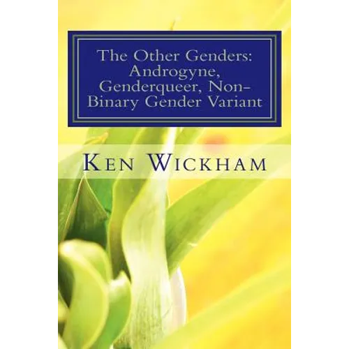 The Other Genders: Androgyne, Genderqueer, Non-Binary Gender Variant: Intergender, Mixed Gender, Ambigender, Agender, Neutrois, Nullgende - Paperback
