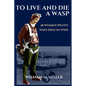 To Live and Die a WASP: 38 Women Pilots Who Died in WWII - Paperback