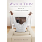 Watch This!: The Ethics and Aesthetics of Black Televangelism - Paperback
