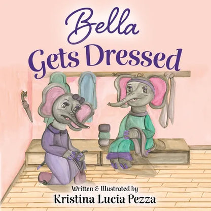 Bella Gets Dressed: The Bella Lucia Series, Book 2 - Paperback