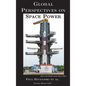 Global Perspectives on Space Power - Hardcover