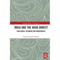 India and the Arab Unrest: Challenges, Dilemmas and Engagements - Paperback