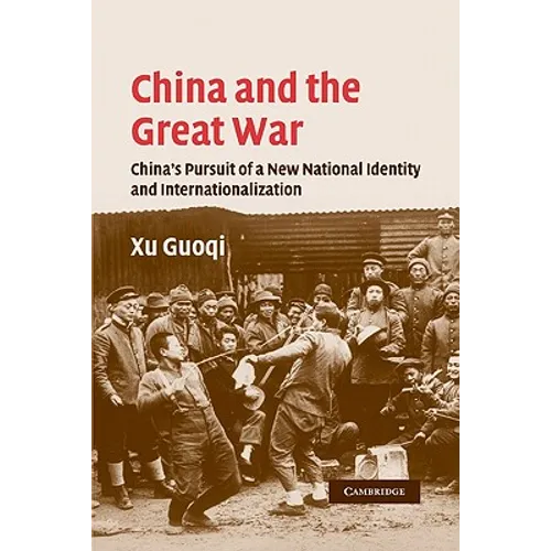 China and the Great War: China's Pursuit of a New National Identity and Internationalization - Paperback