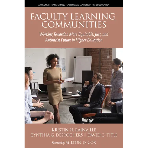Faculty Learning Communities: Working Towards a More Equitable, Just, and Antiracist Future in Higher Education - Paperback