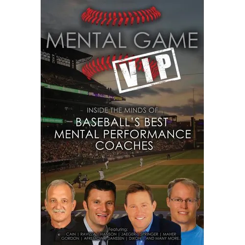 Mental Game VIP: Inside the Minds of Baseball's Best Mental Performance Coaches - Paperback