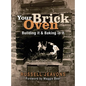 Your Brick Oven: Building It & Baking in It - Paperback