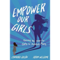 Empower Our Girls: Opening the Door for Girls to Achieve More - Paperback