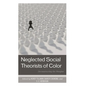 Neglected Social Theorists of Color: Deconstructing the Margins - Hardcover