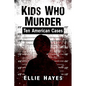 Kids Who Murder: Ten American Cases - Paperback
