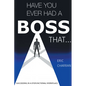 Have You Ever Had a Boss That . . .: Succeeding in a Dysfunctional Workplace - Paperback