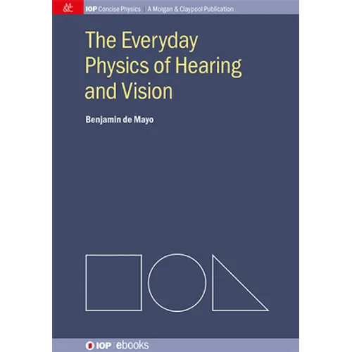 The Everyday Physics of Hearing and Vision - Hardcover