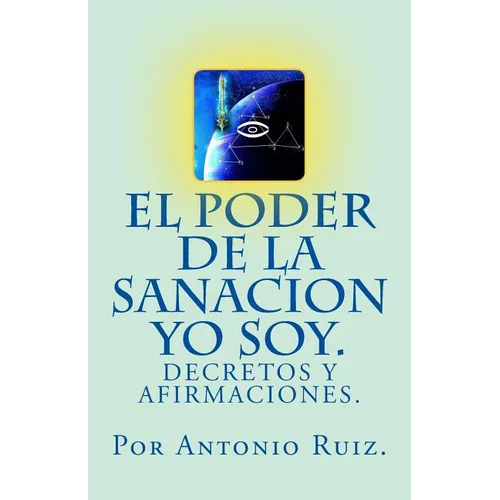 El poder de la sanacion yo soy. Decretos y afirmaciones. - Paperback
